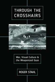 Paperback Through the Crosshairs: War, Visual Culture, and the Weaponized Gaze Book