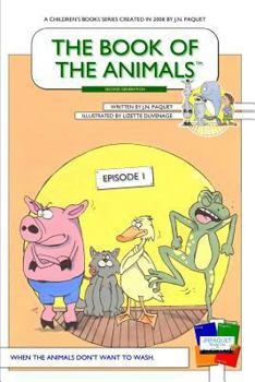 Paperback The Book of The Animals - Episode 1 [Second Generation]: When the animals don't want to wash. Book