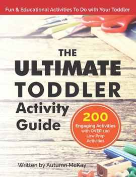 Paperback The Ultimate Toddler Activity Guide: Fun & educational activities to do with your toddler Book