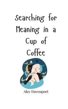 Paperback Searching for Meaning in a Cup of Coffee Book