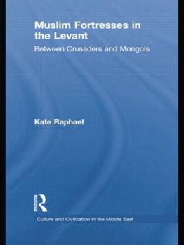 Paperback Muslim Fortresses in the Levant: Between Crusaders and Mongols Book