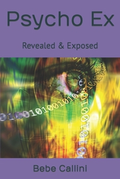 Paperback Psycho Ex: Revealed & Exposed Book