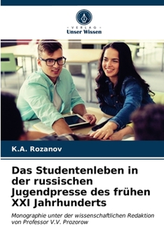 Das Studentenleben in der russischen Jugendpresse des frühen XXI Jahrhunderts: Monographie unter der wissenschaftlichen Redaktion von Professor V.V. Prozorow