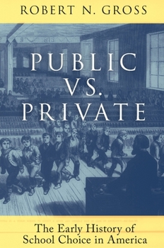 Public vs. Private: The Early History of School Choice in America: The Early History of School Choice in America