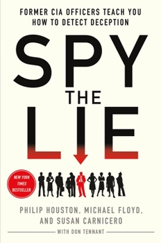 Hardcover Spy the Lie: Former CIA Officers Teach You How to Detect Deception Book