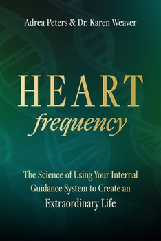 Paperback Heart Frequency: The Science of Using Your Internal Guidance System to Create an Extraordinary Life Book