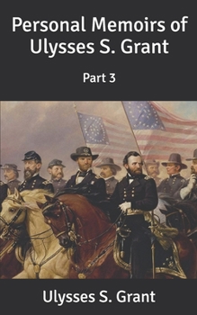 Paperback Personal Memoirs of Ulysses S. Grant: Part 3 Book