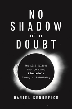 Hardcover No Shadow of a Doubt: The 1919 Eclipse That Confirmed Einstein's Theory of Relativity Book