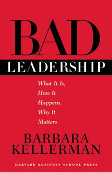 Hardcover Bad Leadership: What It Is, How It Happens, Why It Matters Book
