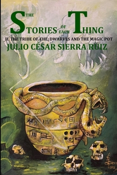 The stories of each thing  (book with illustrations): 2. The tribe of the dwarves and the magic pot