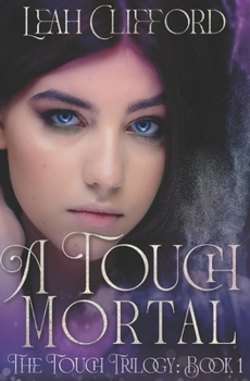 Paperback A Touch Mortal: The Touch Trilogy (Book 1) Book