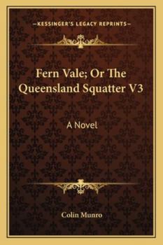 Fern Vale or the Queensland Squatter A Complete Complete
