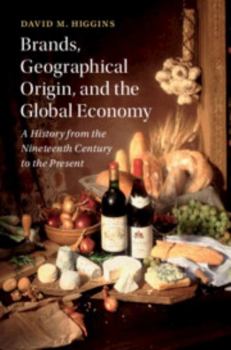 Hardcover Brands, Geographical Origin, and the Global Economy: A History from the Nineteenth Century to the Present Book
