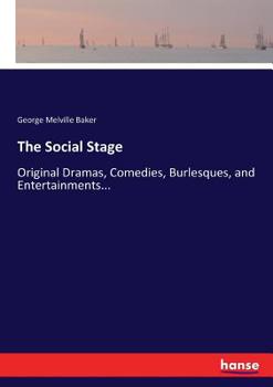 Paperback The Social Stage: Original Dramas, Comedies, Burlesques, and Entertainments... Book