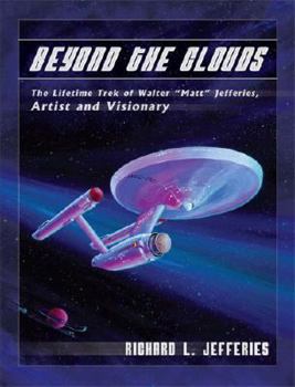 Paperback Beyond the Clouds: The Lifetime Trek of Walter "Matt" Jefferies, Artist and Visionary Book