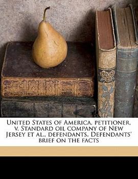 Paperback United States of America, Petitioner, V. Standard Oil Company of New Jersey et al., Defendants. Defendants' Brief on the Facts Book