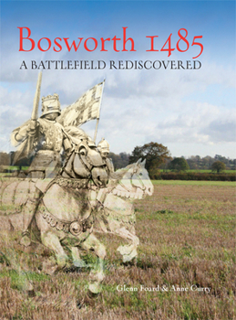 Paperback Bosworth 1485: A Battlefield Rediscovered Book