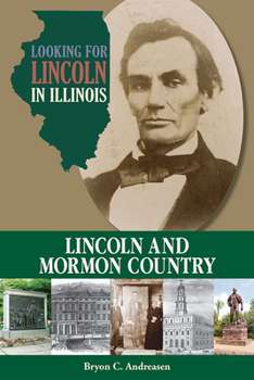 Looking for Lincoln in Illinois: Lincoln and Mormon Country - Book  of the Looking for Lincoln in Illinois