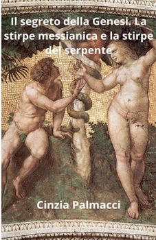 Paperback Il segreto della Genesi. La stirpe messianica e la stirpe del serpente [Italian] Book