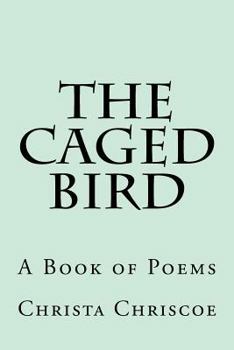 Paperback The Caged Bird: A Book of Poems Book