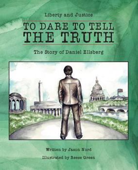 Paperback To Dare to Tell the Truth: The Story of Daniel Ellsberg Book