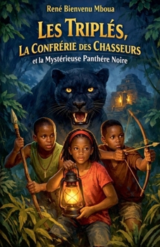 Les triplés, la confrérie des chasseurs et la mystérieuse panthère noire (French Edition)