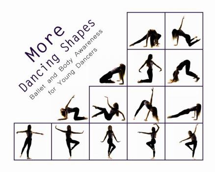 Paperback More Dancing Shapes: Ballet and Body Awareness for Young Dancers (Dancing Shapes Series) Book