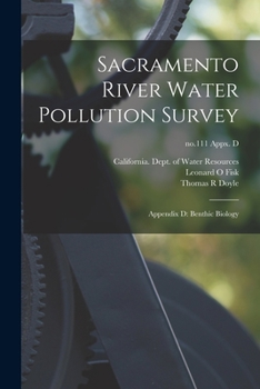 Paperback Sacramento River Water Pollution Survey: Appendix D: Benthic Biology; no.111 appx. D Book