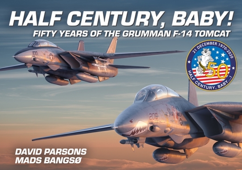 Hardcover Half Century, Baby! - Fifty Years of the Grumman F-14 Tomcat Book