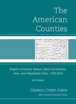 Hardcover The American Counties: Origins of County Names, Dates of Creation, Area, and Population Data, 1950-2010 Book