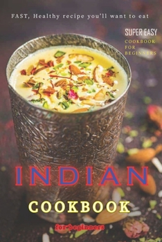 Paperback INDIAN Cookbook (Illustrated): Authentic SUPER Easy cookbook for beginners Book