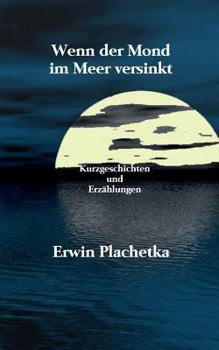 Paperback Wenn der Mond im Meer versinkt: Kurzgeschichten und Erzählungen [German] Book