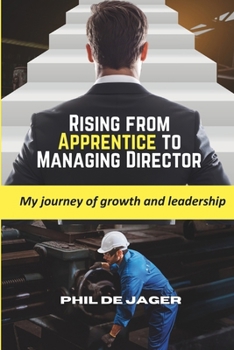 Paperback Rising from Apprentice to Managing Director: My journey of growth and leadership Book
