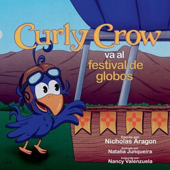 Curly Crow va al festival de globos: Un libro para niños sobre cómo enfrentar sus miedos, para niños de 4 a 8 años (Curly Crow Spanish Book Series) (Spanish Edition)