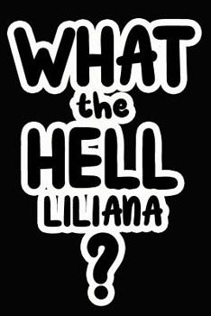 Paperback What the Hell Liliana?: College Ruled Composition Book