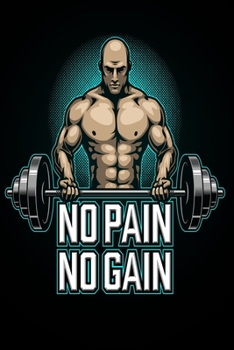 Paperback No Pain No Gain: workout log book & fitness journal - fitness logbook for men Book