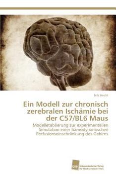 Paperback Ein Modell zur chronisch zerebralen Ischämie bei der C57/BL6 Maus [German] Book