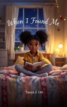Paperback When I Found Me: A Heartfelt Journey of Self-Discovery for Kids Book