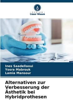 Alternativen zur Verbesserung der Ästhetik bei Hybridprothesen (German Edition)