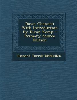 Paperback Down Channel: With Introduction by Dixon Kemp - Primary Source Edition Book