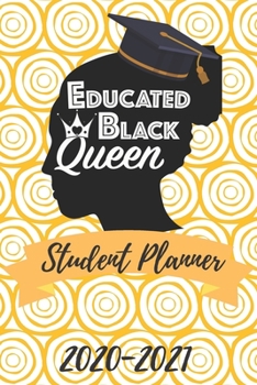 Educated Black Queen: Student Planner 2020-2021