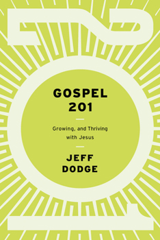 Paperback Gospel 201: Growing and Thriving with Jesus Book