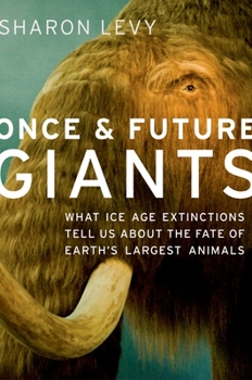 Paperback Once & Future Giants: What Ice Age Extinctions Tell Us about the Fate of Earth's Largest Animals Book