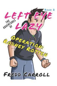 Paperback The Adventures of Left Eye Lazy OPERATION: Rodney Rotten Book