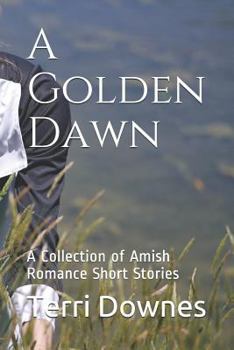 Paperback A Golden Dawn: A Collection of Amish Romance Short Stories Book