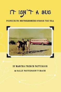 Paperback It Isn't A Bus: Pioneering Motorhomers Cross the USA Book