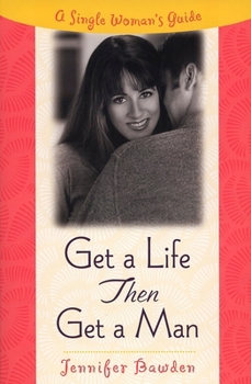 Paperback Get a Life, Then Get a Man: A Single Woman's Guide Book