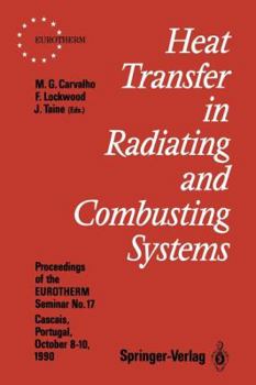 Heat Transfer in Radiating and Combusting Systems: Proceedings of Eurotherm Seminar No. 17, 8 10 October 1990, Cascais, Portugal
