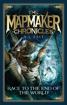 Race to the End of the World - Book #1 of the Mapmaker Chronicles