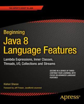 Paperback Beginning Java 8 Language Features: Lambda Expressions, Inner Classes, Threads, I/O, Collections, and Streams Book